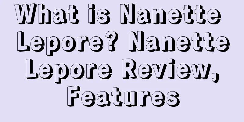 What is Nanette Lepore? Nanette Lepore Review, Features