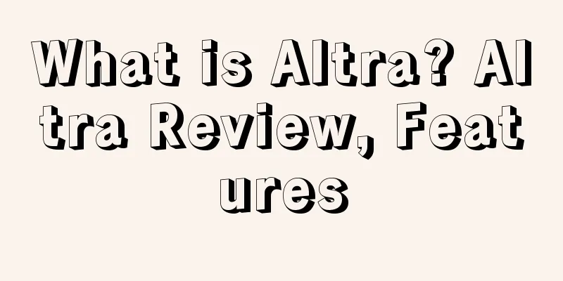 What is Altra? Altra Review, Features
