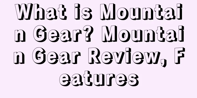 What is Mountain Gear? Mountain Gear Review, Features