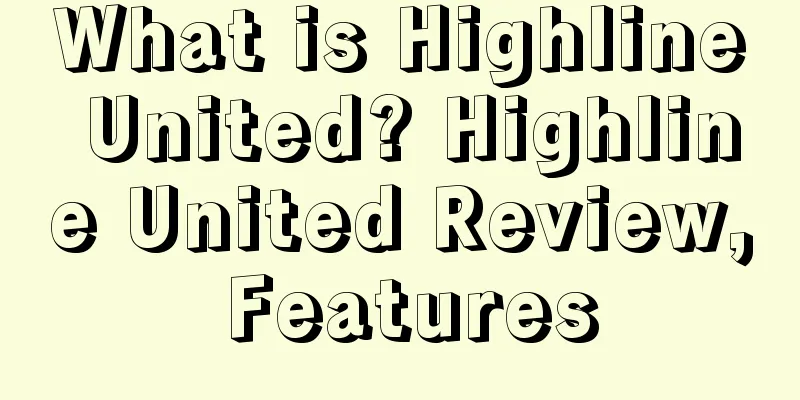 What is Highline United? Highline United Review, Features
