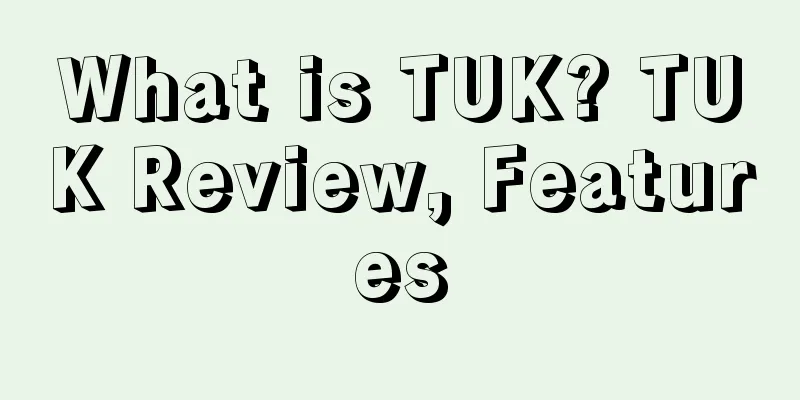 What is TUK? TUK Review, Features