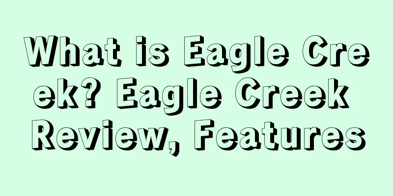 What is Eagle Creek? Eagle Creek Review, Features