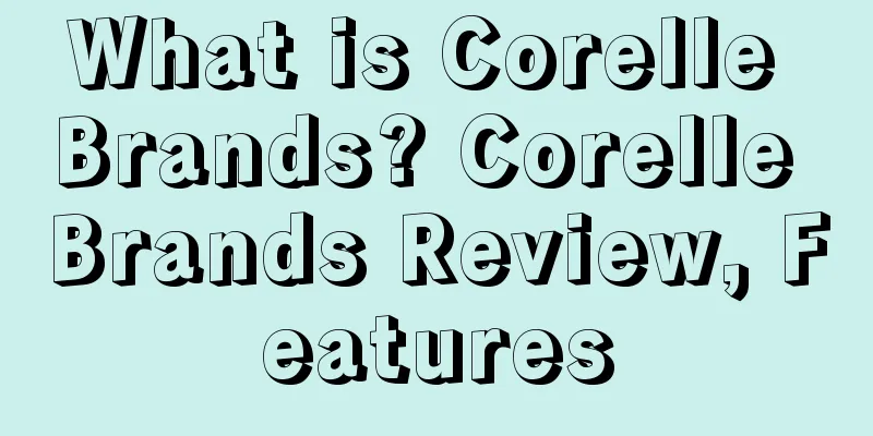 What is Corelle Brands? Corelle Brands Review, Features