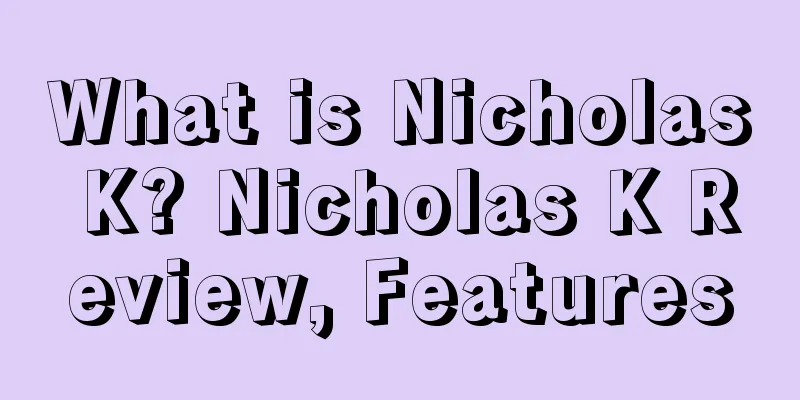 What is Nicholas K? Nicholas K Review, Features