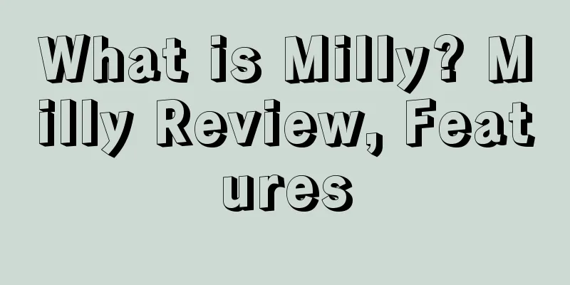 What is Milly? Milly Review, Features
