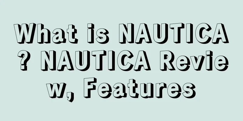 What is NAUTICA? NAUTICA Review, Features