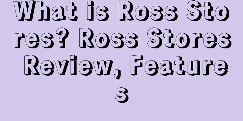 What is Ross Stores? Ross Stores Review, Features