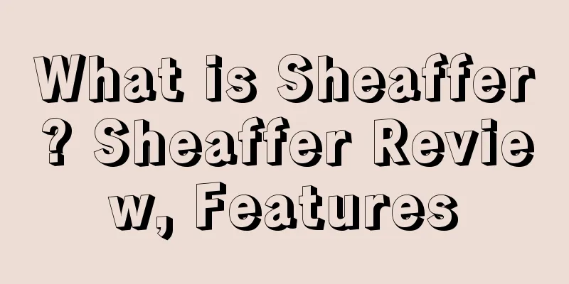 What is Sheaffer? Sheaffer Review, Features