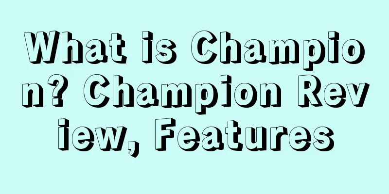 What is Champion? Champion Review, Features