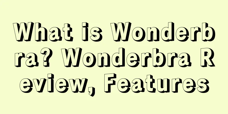 What is Wonderbra? Wonderbra Review, Features