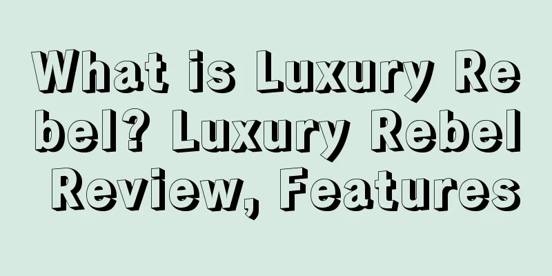 What is Luxury Rebel? Luxury Rebel Review, Features