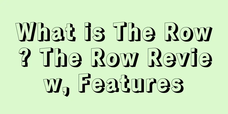 What is The Row? The Row Review, Features