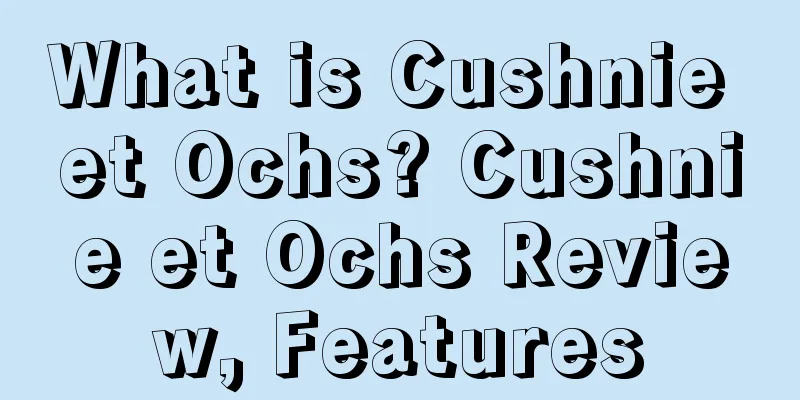 What is Cushnie et Ochs? Cushnie et Ochs Review, Features