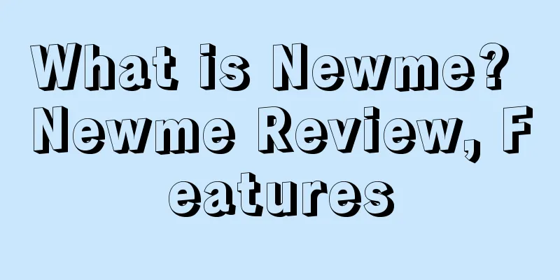 What is Newme? Newme Review, Features