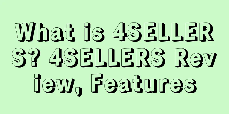 What is 4SELLERS? 4SELLERS Review, Features