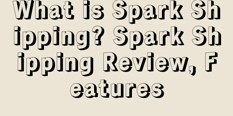 What is Spark Shipping? Spark Shipping Review, Features
