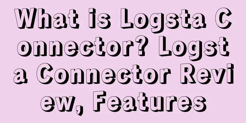 What is Logsta Connector? Logsta Connector Review, Features