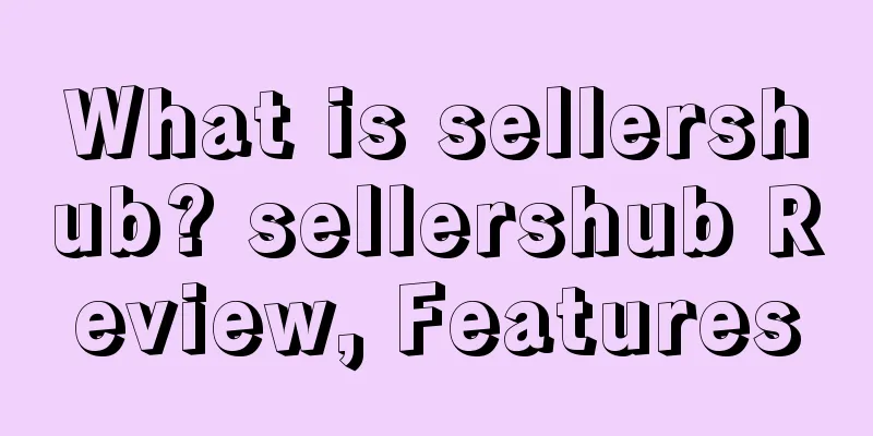 What is sellershub? sellershub Review, Features