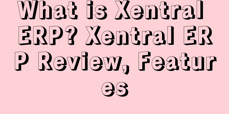 What is Xentral ERP? Xentral ERP Review, Features