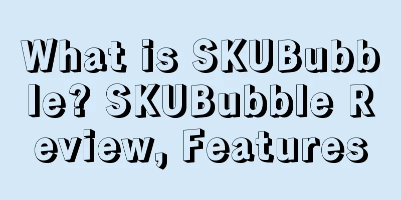 What is SKUBubble? SKUBubble Review, Features