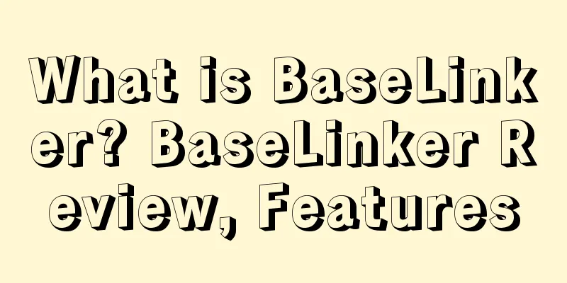 What is BaseLinker? BaseLinker Review, Features