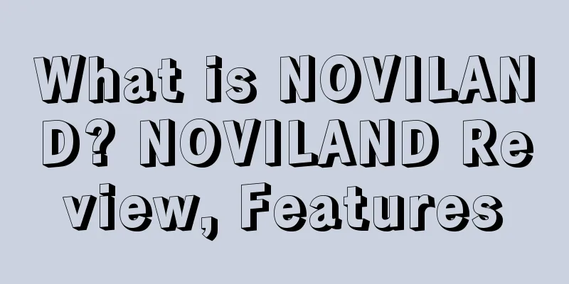 What is NOVILAND? NOVILAND Review, Features