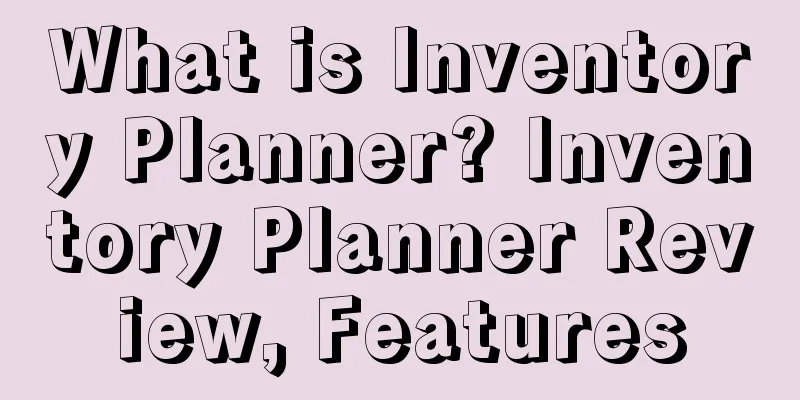 What is Inventory Planner? Inventory Planner Review, Features
