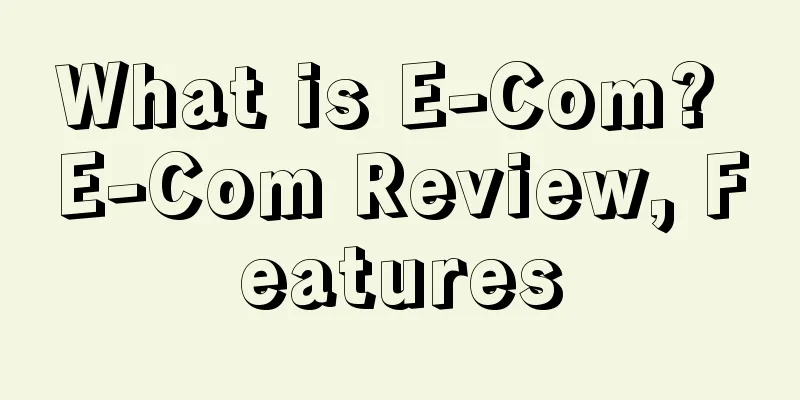 What is E-Com? E-Com Review, Features