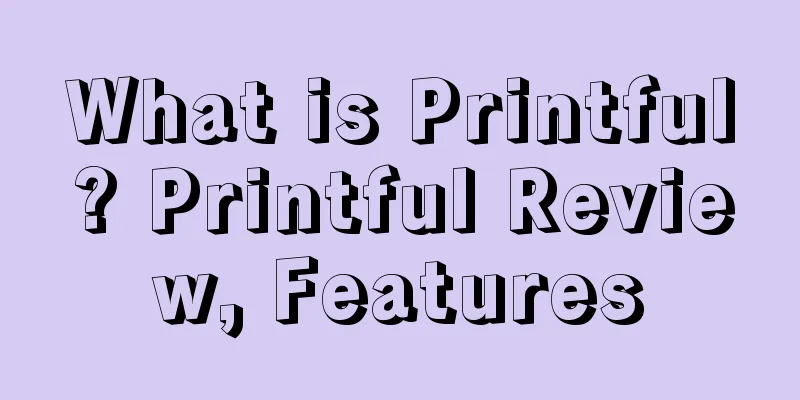 What is Printful? Printful Review, Features