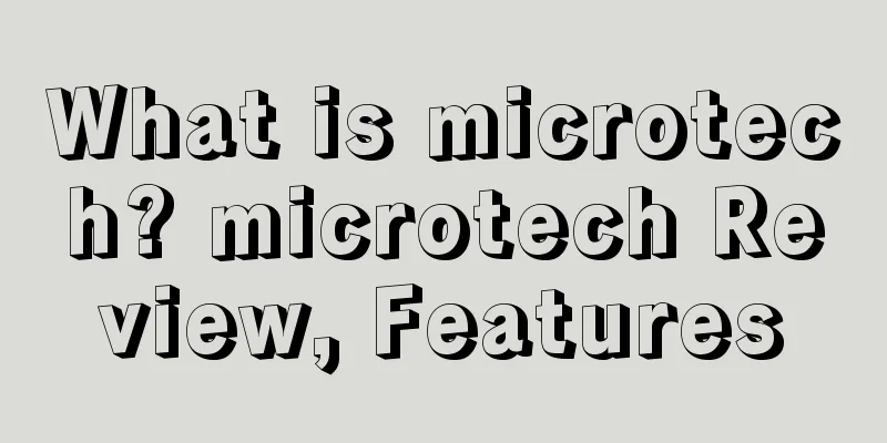 What is microtech? microtech Review, Features