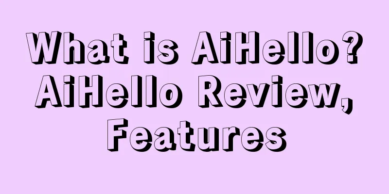What is AiHello? AiHello Review, Features