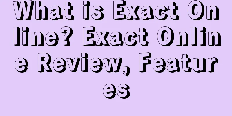 What is Exact Online? Exact Online Review, Features