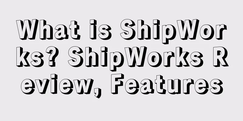 What is ShipWorks? ShipWorks Review, Features