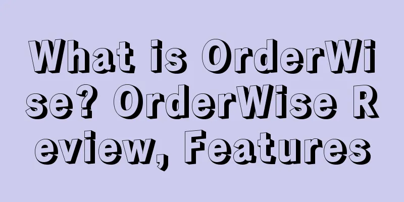 What is OrderWise? OrderWise Review, Features