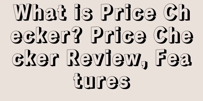 What is Price Checker? Price Checker Review, Features