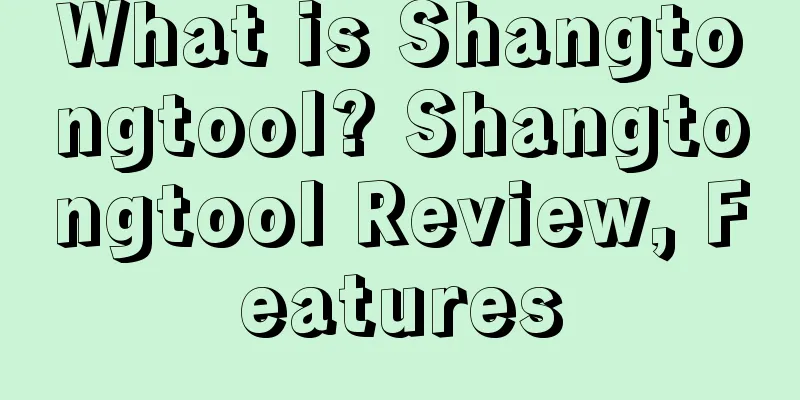 What is Shangtongtool? Shangtongtool Review, Features