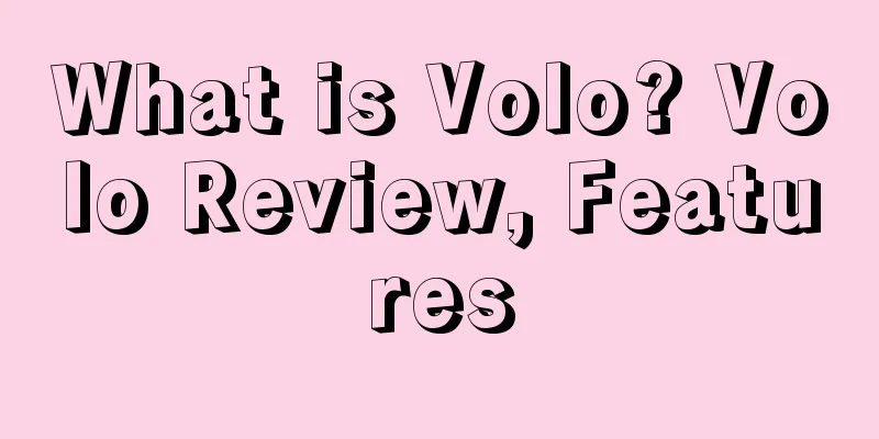 What is Volo? Volo Review, Features