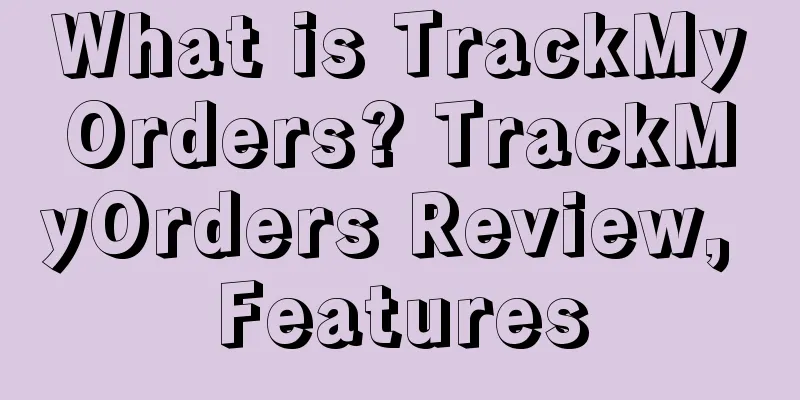 What is TrackMyOrders? TrackMyOrders Review, Features