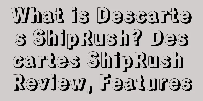 What is Descartes ShipRush? Descartes ShipRush Review, Features
