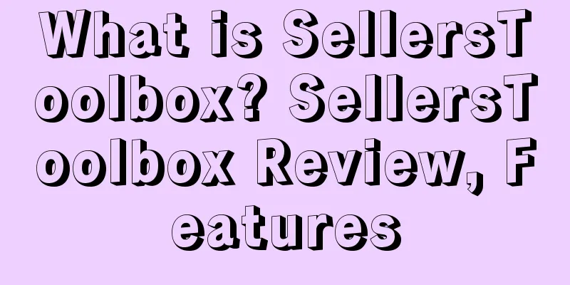 What is SellersToolbox? SellersToolbox Review, Features