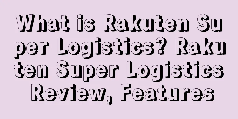 What is Rakuten Super Logistics? Rakuten Super Logistics Review, Features