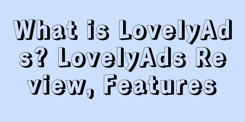 What is LovelyAds? LovelyAds Review, Features