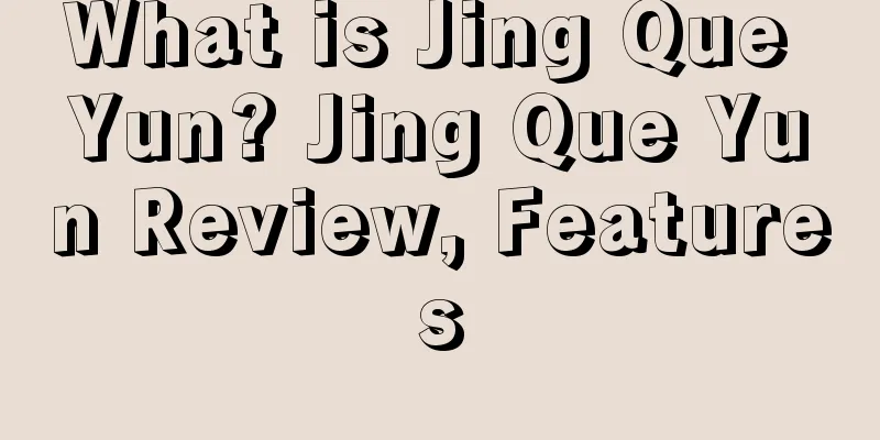 What is Jing Que Yun? Jing Que Yun Review, Features