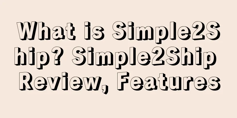 What is Simple2Ship? Simple2Ship Review, Features