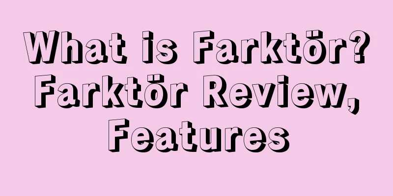 What is Farktör? Farktör Review, Features