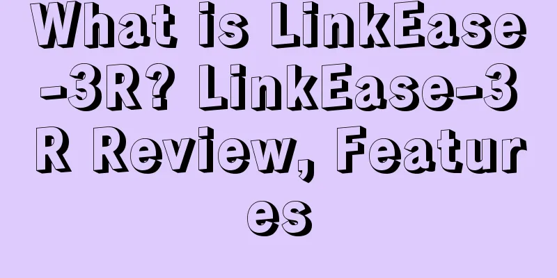 What is LinkEase-3R? LinkEase-3R Review, Features