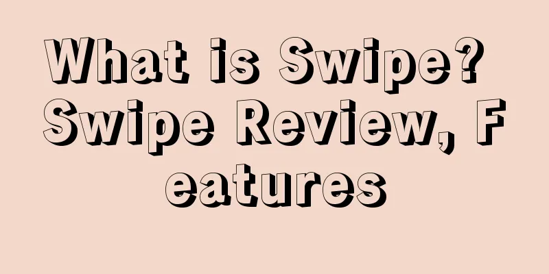 What is Swipe? Swipe Review, Features