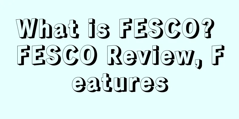 What is FESCO? FESCO Review, Features