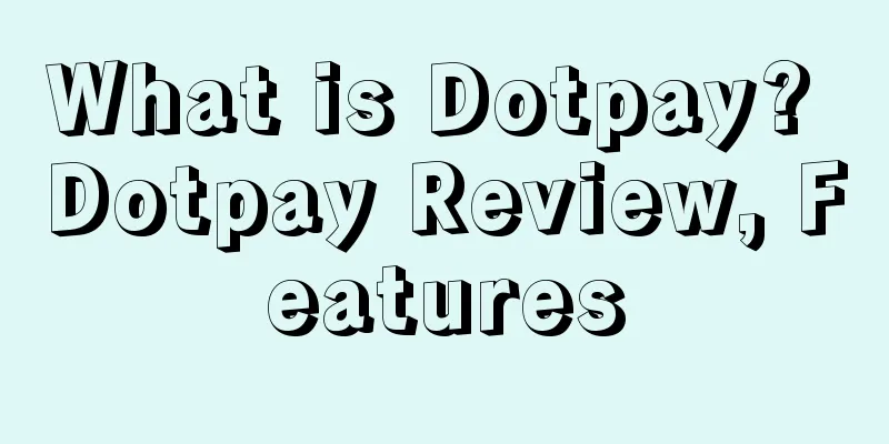 What is Dotpay? Dotpay Review, Features