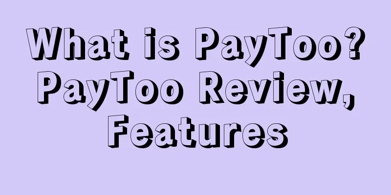 What is PayToo? PayToo Review, Features